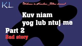 Kuv niam yog lub ntuj me part2 6/22/2021