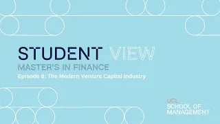 Student View: Episode 8 - The Modern Venture Capital Industry