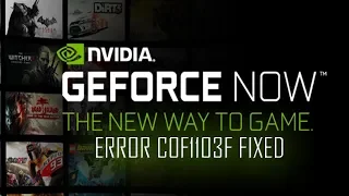 GeForce Now Error C0F1103F Fixed