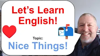 Let's Learn English! Topic: Nice Things! 📮❤️🐕