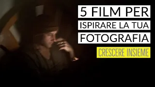 Ti consiglio 5 film per ispirare la tua fotografia