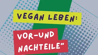 Vegan leben: Die Vor- und Nachteile für Dich und den Planeten