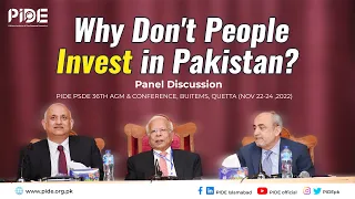 Why don't People invest in Pakistan? I Panel Discussion at PIDE PSDE Conference