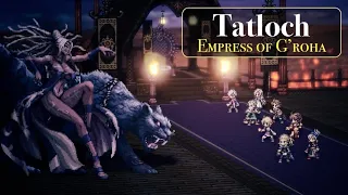 Tatloch Final Battle - Bestower of Power [] Octopath Traveler: CotC