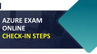 okay azure | azure exam check in steps | azure certification check in process | exam instructions