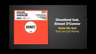 Paul van Dyk Remix of GUIDE ME GOD by Ghostland ft Sinead O'Conner