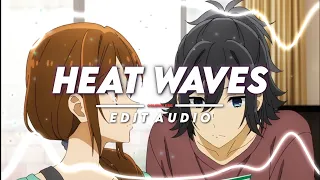 Heat Waves - Glass Animals [edit audio]