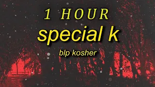 BLP Kosher - Special K (Lyrics) | "f a opp that boy a bimbo" | 1 HOUR