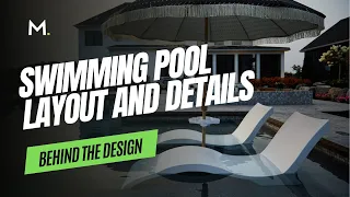 Behind the Design - Swimming Pool Layout and Details