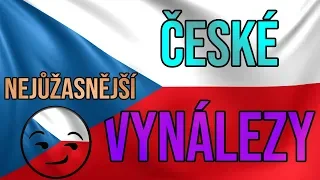 Nejúžasnější České Vynálezy Které Zná Celý Svět