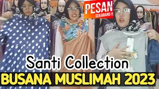 Online Shopping Busana Muslimah 2023 • Santi Collection Jakarta #gamissyari