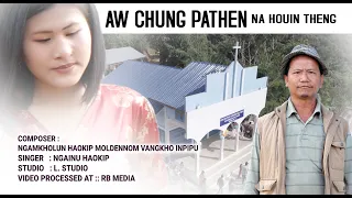 Aw Chung Pathen nahouin theng || Ngainu Haokip || Houin thensona la || Kuki Gospel song