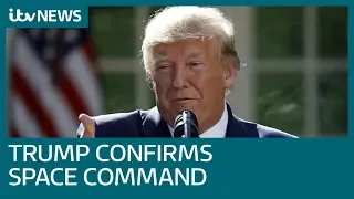 Trump: New Space Command will be next 'war fighting domain' | ITV News