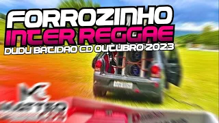 DUDU BATIDÃO | FORROZINHO INTER REGGAE OUTUBRO 2023 | MATTEO CDS