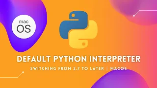 Switching Default Python Interpreter | Mac OS