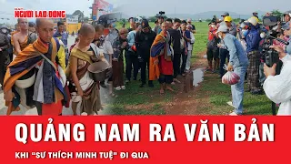 Vì sao Quảng Nam ra văn bản khi ông Thích Minh Tuệ chuẩn bị bộ hành qua địa phương? | Tin tức