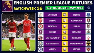 EPL FIXTURES TODAY - MATCHWEEK 36 - PREMIER LEAGUE FIXTURES 2023/2024 - EPL FIXTURES 2023/24