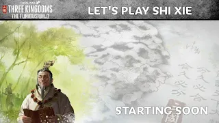 Let's Play Shi Xie / Total War: Three Kingdoms
