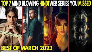 Top 7 New Mind Blowing Hindi Web Series March 2023 You Completely Missed