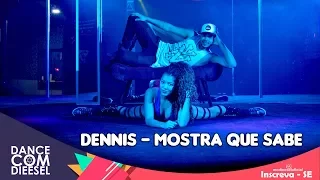 Dennis - Mostra que sabe / Coreografia / Dance com Dieesel