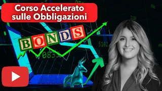 Corso Accelerato sulle Obbligazioni - Le basi per iniziare ad investire in bond nel 2024 (Parte 1)