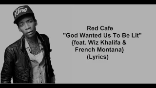 Red Cafe "God Wanted Us To Be Lit" feat. Wiz Khalifa & French Montana (Lyrics)