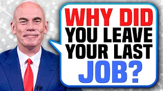 WHY DID YOU LEAVE YOUR LAST JOB? (How to ANSWER this COMMON JOB INTERVIEW QUESTION!)