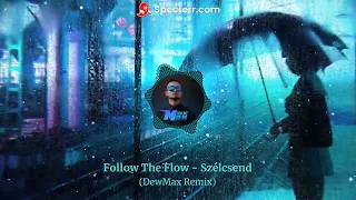 Follow The Flow - Szélcsend (DewMax Remix)