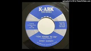 Bobby Barnett - Too Tough To Die   - K-Ark 741 B