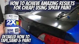 HOW TO ACHIEVE AMAZING RESULTS FOR CHEAP!! (STEP BY STEP SPRAY PAINTING)