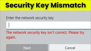 Network Security Key Mismatch Error Windows 11 / 10 / 8