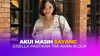 Akui Masih Sayang, Gisella Anastasia Pastikan Tak akan Rujuk dengan Gading Marten, Ini Alasannya