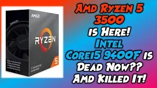 Amd Ryzen 5 3500, The Budget Gaming CPU, Intel Corei5 9400F Killer