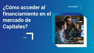 ¿Cómo acceder al financiamiento en el mercado de Capitales?