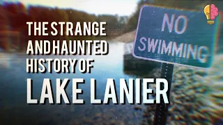 Strange and Haunted History of Lake Lanier