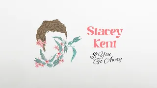 Stacey Kent - If You Go Away (Official Audio)