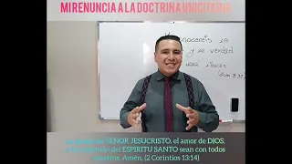 MI RENUNCIA A LA DOCTRINA UNICITARIA (Testimonio)