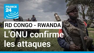 RD Congo : l'ONU confirme des attaques de l'armée rwandaise dans le pays • FRANCE 24