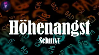 Höhenangst (Lyrics) - Schmyt | Es ist so gut, dass es weh tut