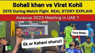 Sohail khan vs Virat Kohli Real Fight Story of WC 2015 || Asia Cup 2023 BIG Meeting CAN PAK HOST?