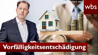 Jetzt gegen Vorfälligkeitsentschädigung und Immobilienkredit vorgehen | Anwalt Christian Solmecke