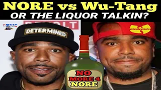 NORE VS WU-TANG? OR WAS IT THE LIQUOR TALKIN??