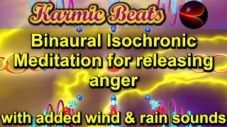 Releasing Anger + WIND & RAIN (Binaural Isochronic Meditation for releasing anger)
