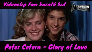 The Karate Kid - Peter Cetera "Glory of Love" (Vídeo Legendado)