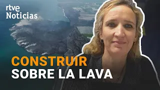 LA PALMA: Expertos aseguran que "es viable CONSTRUIR sobre la LAVA"... pero, ¿es ACONSEJABLE? | RTVE