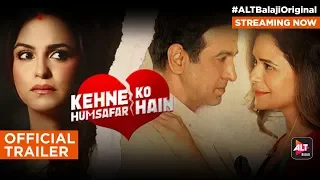 Kehne Ko Humsafar Hain| Official Trailer|Ronit Roy|Mona Singh|Web series |Streaming Now|ALTBalaji