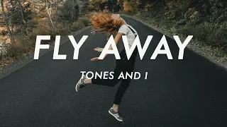 Tones And I - Fly Away (Lyrics)