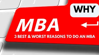 3 Best & 3 Worst Reasons to Do an MBA | Why MBA @Admissionado