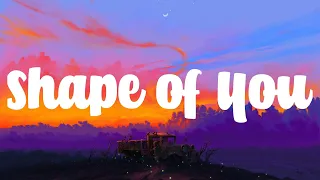 Ed Sheeran - Shape of You (Lyrics)