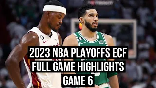 Miami Heat vs Boston Celtics|ECF Full Game 6 Highlights|May 27, 2023| NBA Playoffs